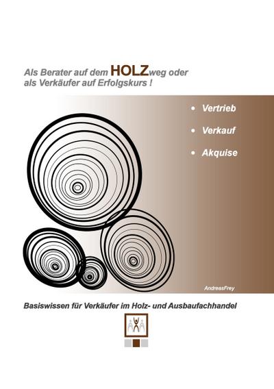 Als Berater auf dem Holzweg oder als Verkäufer auf Erfolgskurs