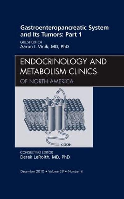 Gastroenteropancreatic System and Its Tumors: Part I, an Issue of Endocrinology and Metabolism Clinics of North America