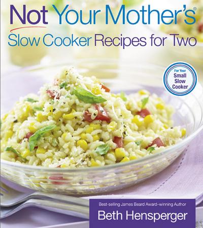 Not Your Mother’s Slow Cooker Recipes for Two