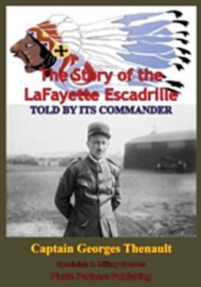 Story Of The Lafayette Escadrille Told By Its Commander