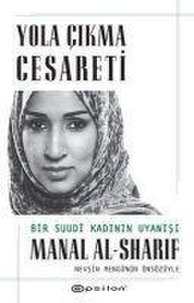 Yola Cikma Cesareti - Bir Suudi Kadinin Uyanisi