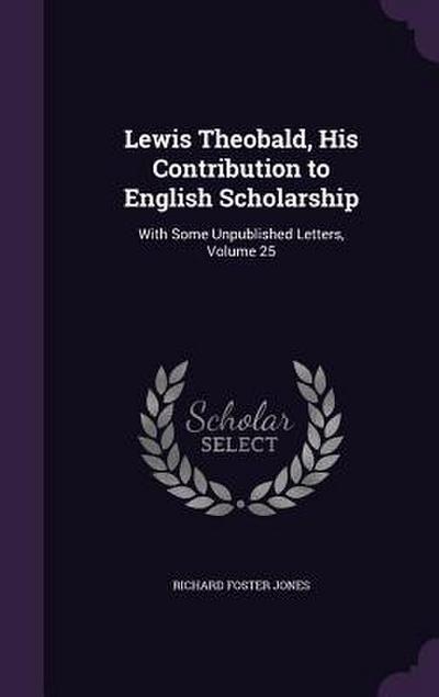 Lewis Theobald, His Contribution to English Scholarship