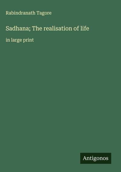 Sadhana; The realisation of life