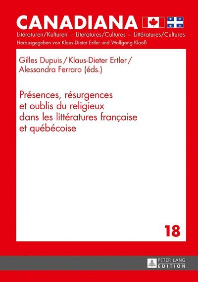 Presences, resurgences et oublis du religieux dans les litteratures francaise et quebecoise