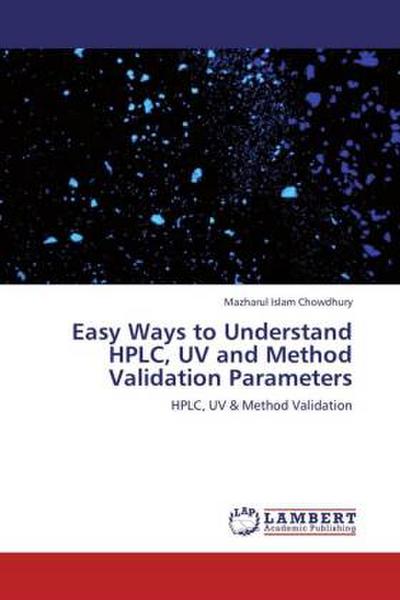 Easy Ways to Understand HPLC, UV and Method Validation Parameters