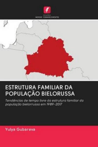 ESTRUTURA FAMILIAR DA POPULAÇÃO BIELORUSSA: Tendências de tempo livre da estrutura familiar da população bielorrussa em 1989-2017