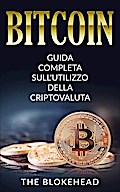 Bitcoin:  Guida Completa Sull’utilizzo Della Criptovaluta