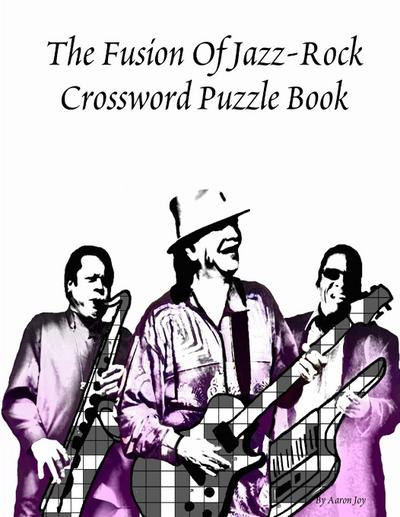 The Fusion Of Jazz-Rock Crossword Puzzle Book