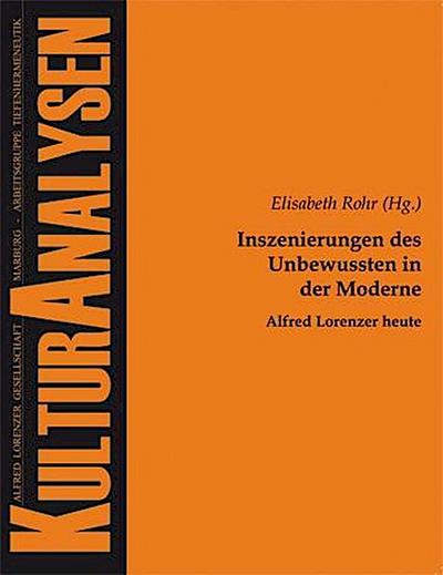 Inszenierungen des Unbewussten in der Moderne - Alfred Lorenzer heute