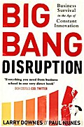 Big Bang Disruption: Business Survival in the Age of Constant Innovation