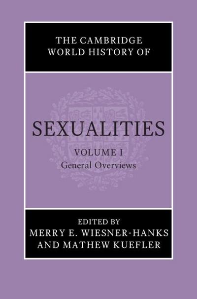 Cambridge World History of Sexualities: Volume 1, General Overviews