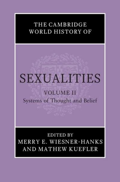 Cambridge World History of Sexualities: Volume 2, Systems of Thought and Belief