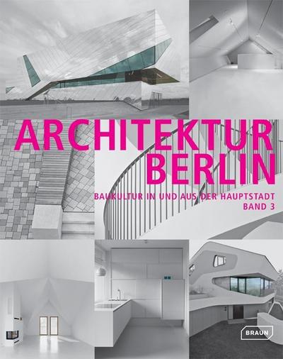 Architektur Berlin, Bd. 3: Baukultur in und aus der Hauptstadt