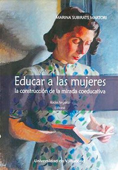 Educar a las mujeres : la construcción de la mirada coeducativa