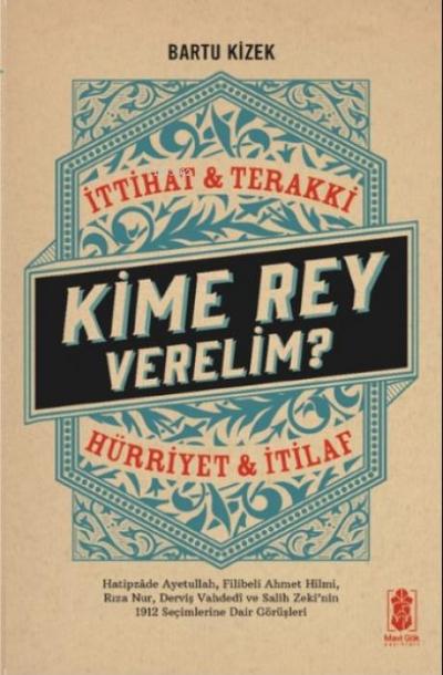 Kime Rey Verelim Ittihat Terakki Mi Hürriyet ve Itilaf Mi