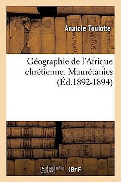 Géographie de l’Afrique Chrétienne. Maurétanies (Éd.1892-1894)