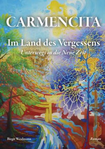 CARMENCITA - Im Land des Vergessens - Eine Sternenfrau und eine Erdenfrau erzählen ihre gemeinsame Geschichte.