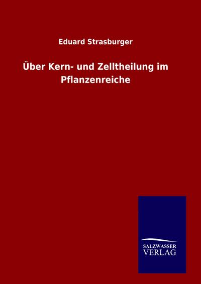 Über Kern- und Zelltheilung im Pflanzenreiche