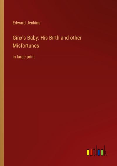 Ginx’s Baby: His Birth and other Misfortunes