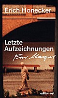 Letzte Aufzeichnungen: Mit e. Vorw. v. Margot Honecker (edition ost)