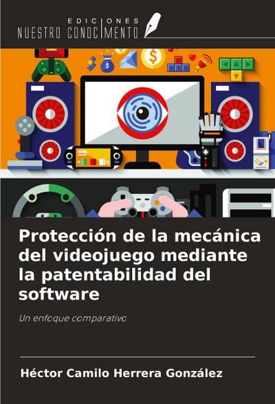 Protección de la mecánica del videojuego mediante la patentabilidad del software