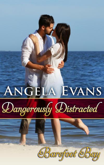 Dangerously Distracted (Barefoot Bay: Dangerously, #2)