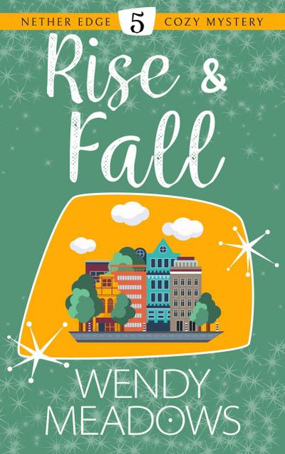 Rise & Fall (Nether Edge Cozy Mystery, #5)