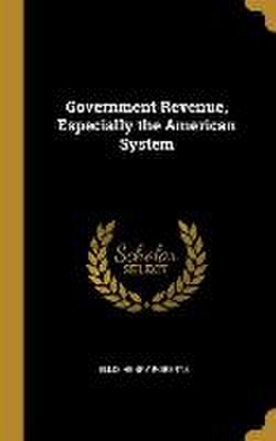 Government Revenue, Especially the American System
