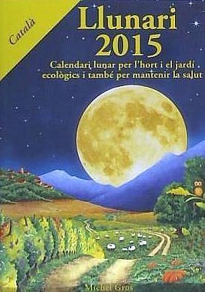 Gros, M: Llunari, 2015 : calendari lunar per l’hort i el jar