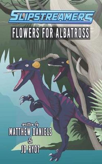 Flowers for Albatross: A Slipstreamers Adventure