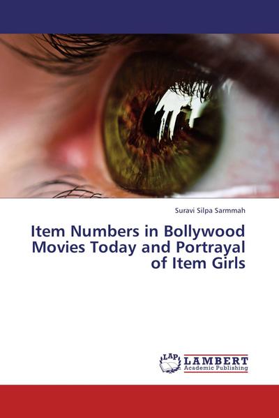 Item Numbers in Bollywood Movies Today and Portrayal of Item Girls