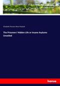 The Prisoners’ Hidden Life or Insane Asylums Unveiled