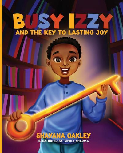 BUSY IZZY AND THE KEY TO LASTING JOY