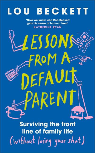 Lessons from a Default Parent: THE INSTANT SUNDAY TIMES BESTSELLER