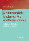 Medienherrschaft, Medienresistenz und Medienanarchie