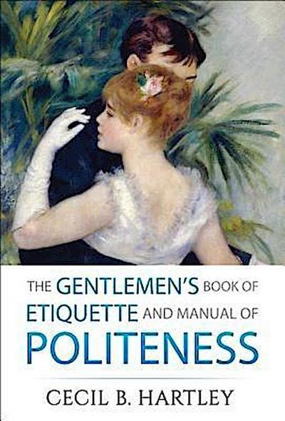 The Gentlemen’s Book of Etiquette and Manual of Politeness