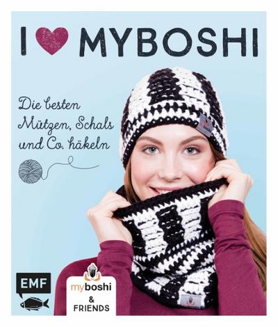 I love myboshi - Die besten Mützen, Schals und Co. häkeln
