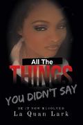 All the Things You Didn’t Say