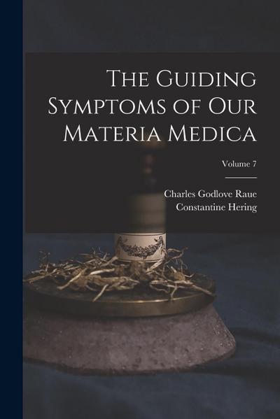The Guiding Symptoms of Our Materia Medica; Volume 7