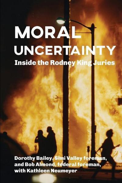 Moral Uncertainty: Inside the Rodney King Juries