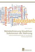 Metabolisierung bioaktiver Substanzen der Nahrung: Lebensmittelinhaltsstoffe im simulierten Verdauungsmodell