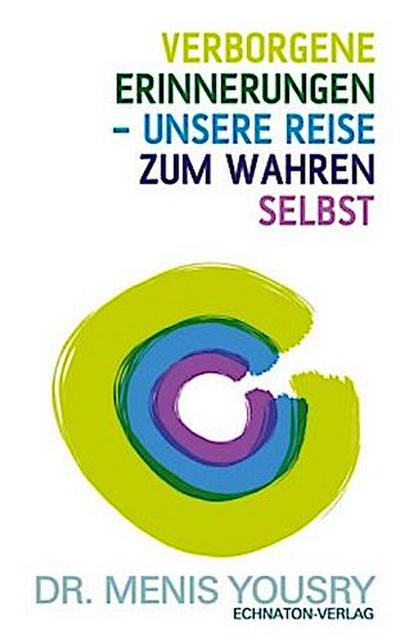 Verborgene Erinnerungen - unsere Reise zum wahren Selbst