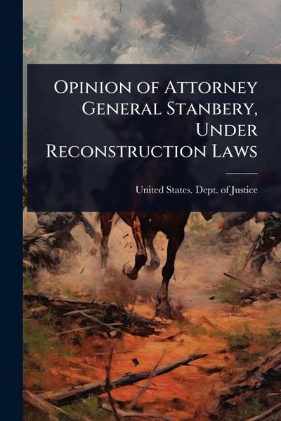 Opinion of Attorney General Stanbery, Under Reconstruction Laws
