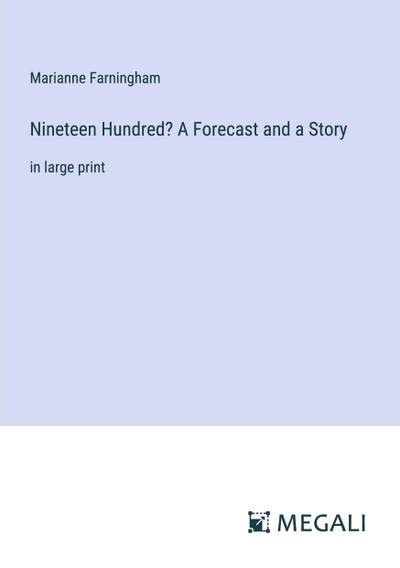 Nineteen Hundred? A Forecast and a Story