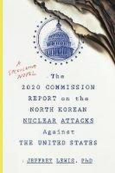 The 2020 Commission Report on the North Korean Nuclear Attacks Against The United States
