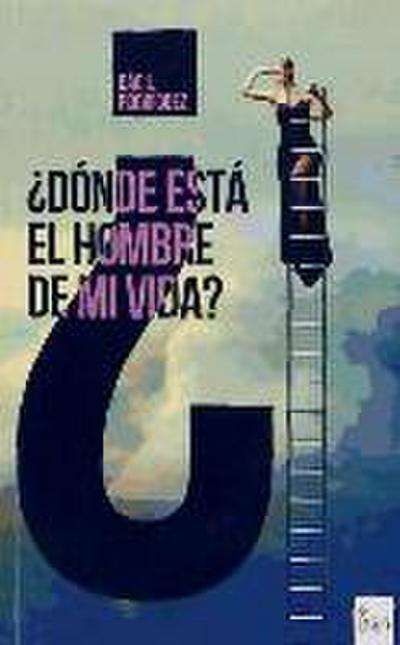 ¿Dónde está el hombre de mi vida?