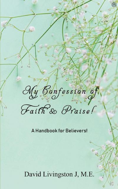 My Confession of Faith & Praise!