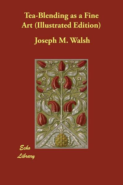 Walsh, J: Tea-Blending as a Fine Art (Illustrated Edition)