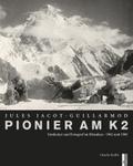 Pionier am K2 - Jules Jacot Guillarmond: Entdecker und Fotograf im Himalaya,1902 und 1905