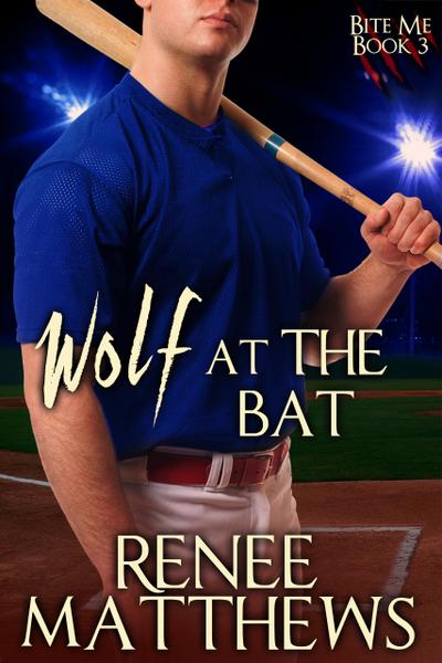 Wolf at the Bat (Bite Me, #3)